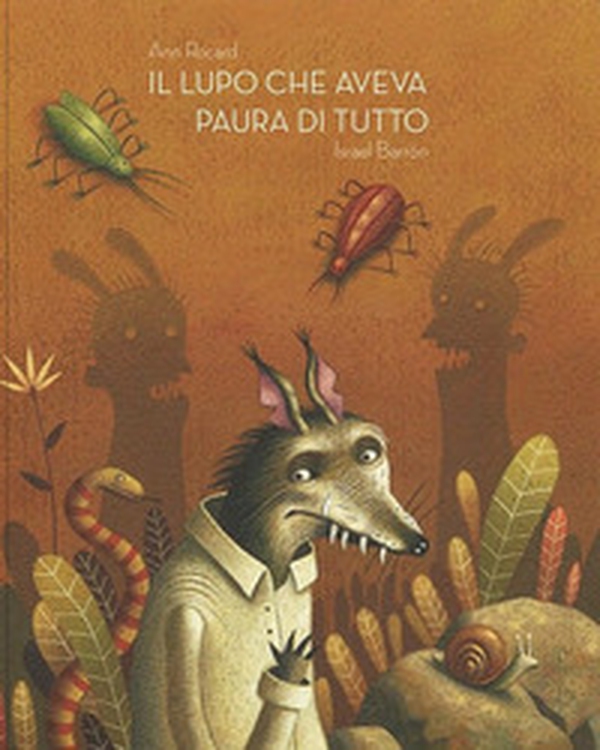 Il lupo che aveva paura di tutto - Librerie.coop Il lupo che aveva paura di tutto - Librerie.coop