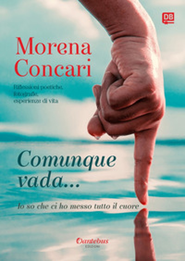 Comunque vada... Io so che ci ho messo tutto Il cuore - Librerie.coop Comunque vada... Io so che ci ho messo tutto Il cuore - Librerie.coop