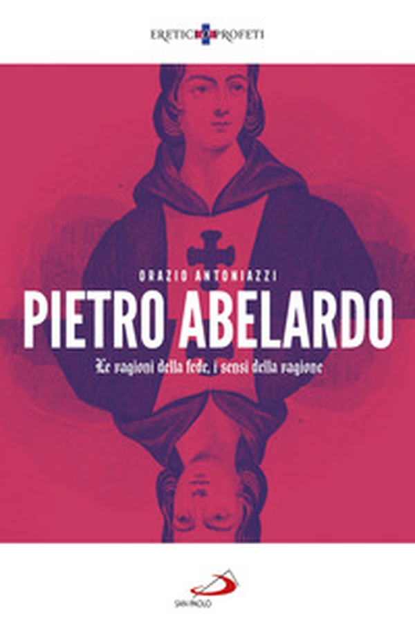 Pietro Abelardo. Le ragioni della fede, i sensi della ragione - Librerie.coop Pietro Abelardo. Le ragioni della fede, i sensi della ragione - Librerie.coop