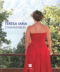 Teresa Iaria. Cangiante - Librerie.coop