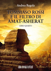 Tommaso Rossi e il filtro di Amat-Asherat - Vol. 4 - Librerie.coop