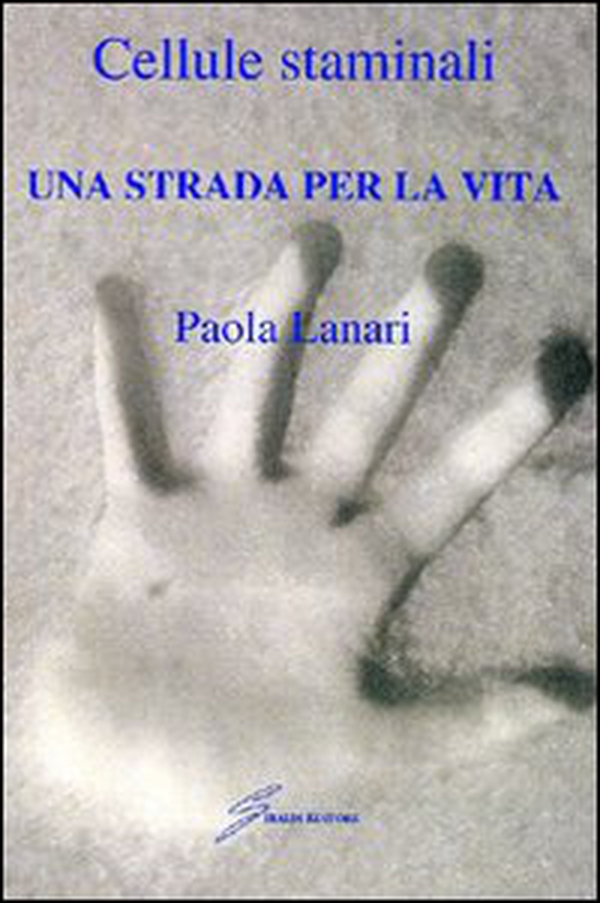 Cellule staminali. Una strada per la vita - Librerie.coop Cellule staminali. Una strada per la vita - Librerie.coop