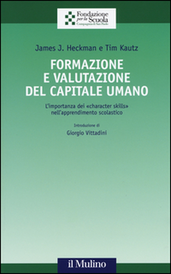 Formazione e valutazione del capitale umano. L'importanza dei «character skills» nell'apprendimento scolastico - Librerie.coop Formazione e valutazione del capitale umano. L'importanza dei «character skills» nell'apprendimento scolastico - Librerie.coop