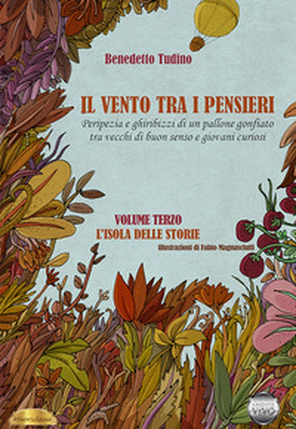 Il vento tra i pensieri. Peripezia e ghiribizzi di un pallone gonfiato tra vecchi di buon senso e giovani curiosi - Vol. 3 - Librerie.coop Il vento tra i pensieri. Peripezia e ghiribizzi di un pallone gonfiato tra vecchi di buon senso e giovani curiosi - Vol. 3 - Librerie.coop