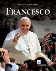 Francesco. Vescovo di Roma per il mondo - Librerie.coop