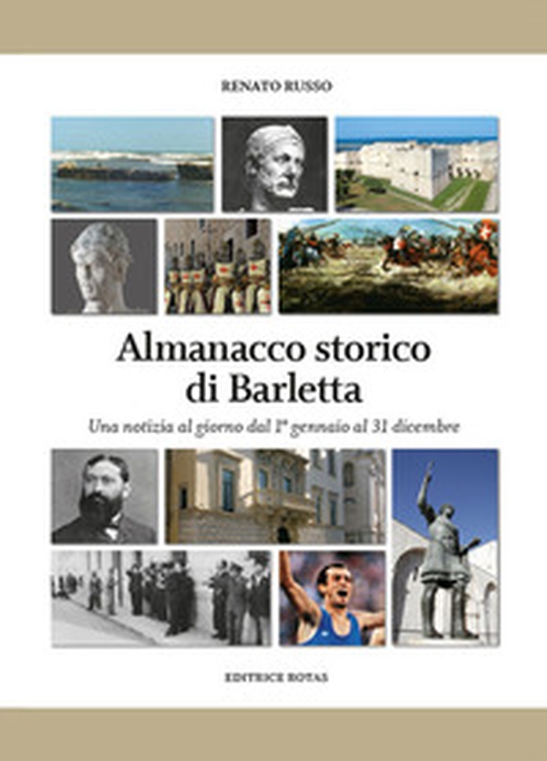 Almanacco storico di Barletta. Una notizia al giorno dal 1° gennaio al 31 dicembre - Librerie.coop Almanacco storico di Barletta. Una notizia al giorno dal 1° gennaio al 31 dicembre - Librerie.coop