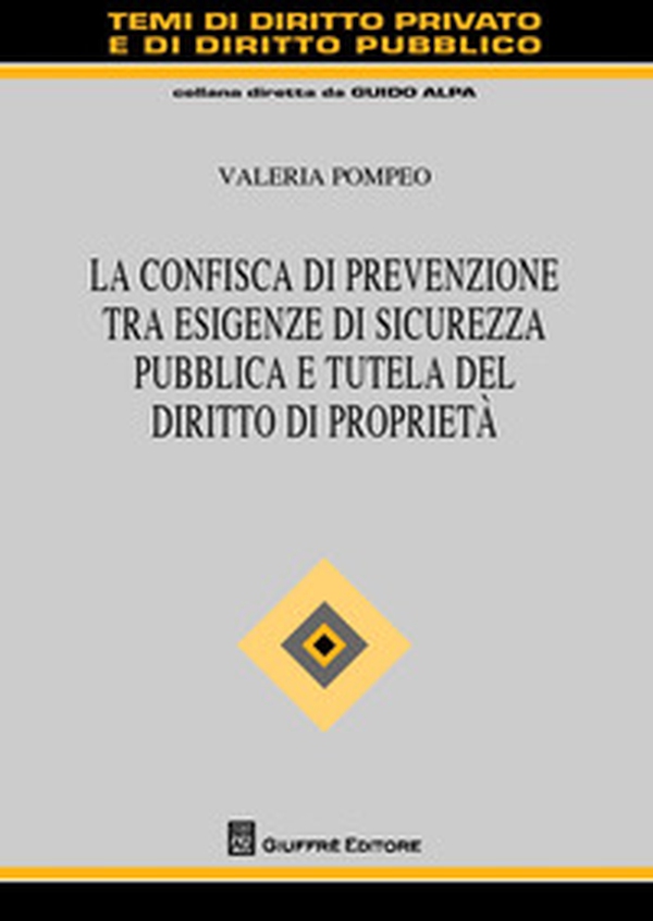 La confisca di prevenzione tra esigenze di sicurezza pubblica e tutela del diritto di proprietà - Librerie.coop La confisca di prevenzione tra esigenze di sicurezza pubblica e tutela del diritto di proprietà - Librerie.coop