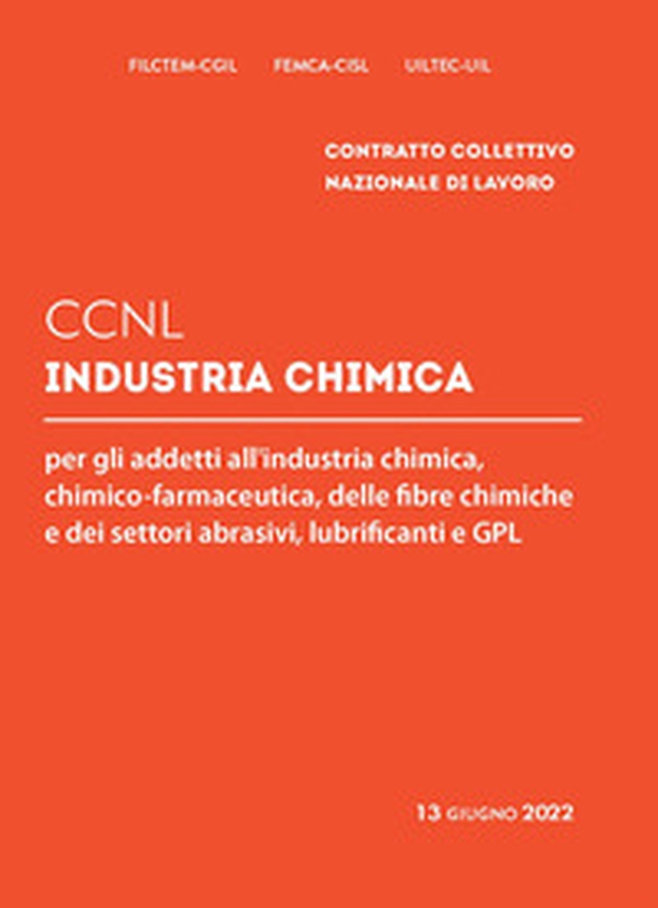 CCNL industria chimica. Per gli addetti all'industria chimica, chimico farmaceutica, delle fibre chimiche e dei settori abrasivi, lubrificanti e GPL - Librerie.coop CCNL industria chimica. Per gli addetti all'industria chimica, chimico farmaceutica, delle fibre chimiche e dei settori abrasivi, lubrificanti e GPL - Librerie.coop
