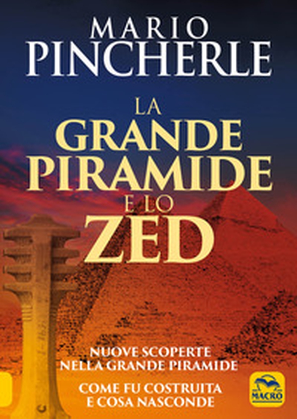 La grande piramide e lo Zed. Nuove scoperte nella grande piramide. Come fu costruita e cosa nasconde - Librerie.coop La grande piramide e lo Zed. Nuove scoperte nella grande piramide. Come fu costruita e cosa nasconde - Librerie.coop