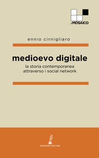 Medioevo digitale. La storia contemporanea attraverso i social network - Librerie.coop