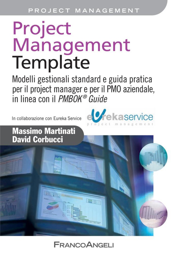 Project Management Template. Modelli gestionali standard e guida pratica per il project manager e per il PMO aziendale, in linea con il PMBOK® Guide - Librerie.coop Project Management Template. Modelli gestionali standard e guida pratica per il project manager e per il PMO aziendale, in linea con il PMBOK® Guide - Librerie.coop