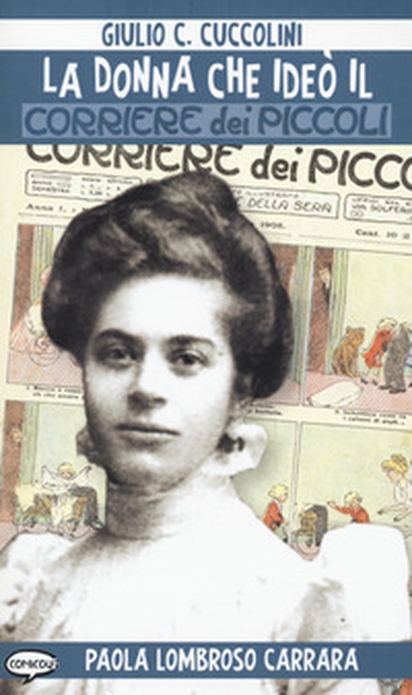 La donna che ideò il Corriere dei piccoli - Librerie.coop La donna che ideò il Corriere dei piccoli - Librerie.coop