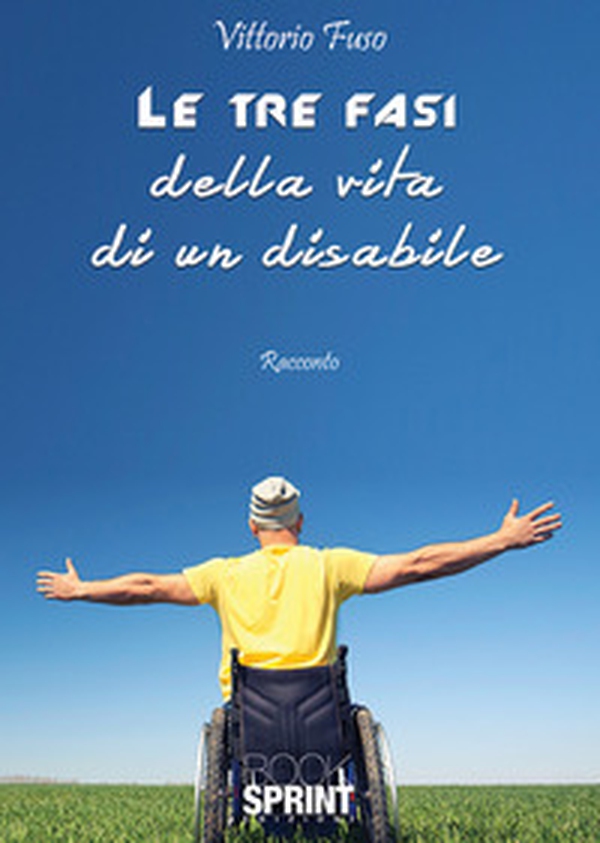 Le tre fasi della vita di un disabile - Librerie.coop Le tre fasi della vita di un disabile - Librerie.coop