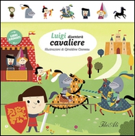 Luigi diventerà cavaliere. Libri animati - Librerie.coop