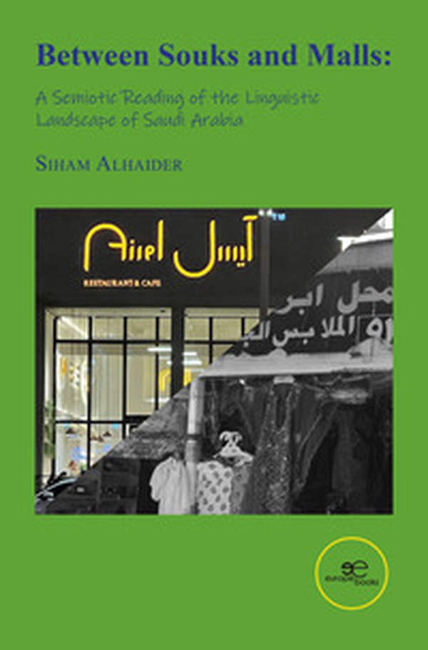 Between souks and malls: a semiotic reading of the linguistic landscape of Saudi Arabia - Librerie.coop Between souks and malls: a semiotic reading of the linguistic landscape of Saudi Arabia - Librerie.coop