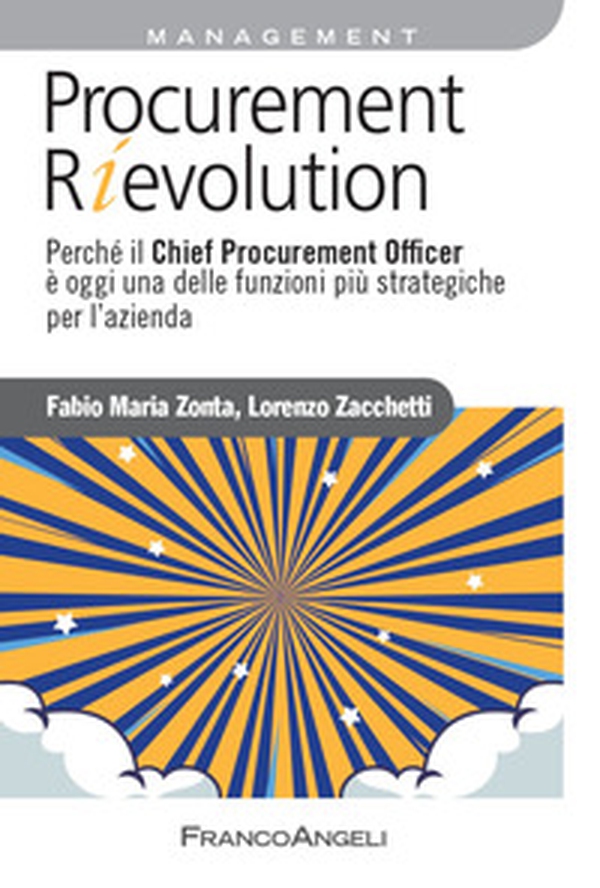 Procurement rievolution. Perché il Chief Procurement Officer è oggi una delle funzioni più strategiche per l'azienda - Librerie.coop Procurement rievolution. Perché il Chief Procurement Officer è oggi una delle funzioni più strategiche per l'azienda - Librerie.coop
