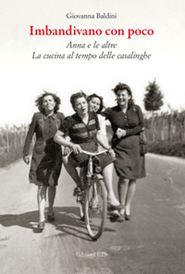 Imbandivano con poco Anna e le altre. La cucina al tempo delle casalinghe - Librerie.coop Imbandivano con poco Anna e le altre. La cucina al tempo delle casalinghe - Librerie.coop