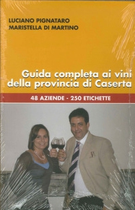 Guida completa ai vini della provincia di Caserta. 48 aziende, 250 etichette - Librerie.coop
