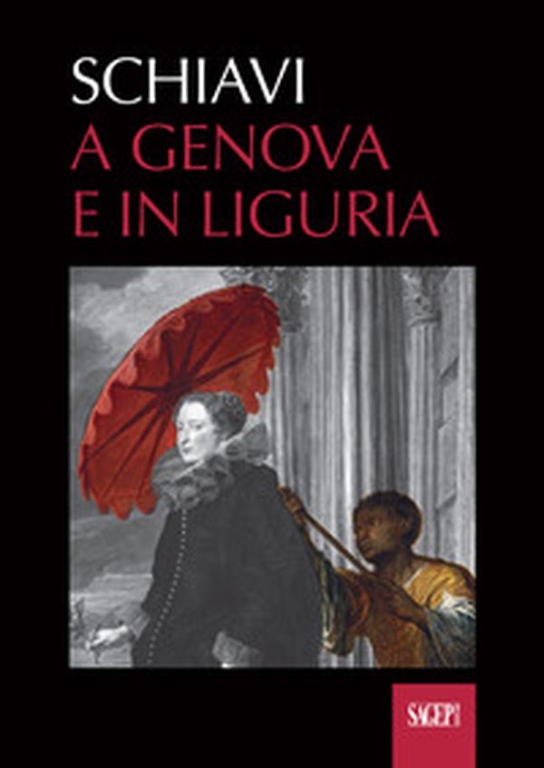 Schiavi. A Genova e in Liguria - Librerie.coop Schiavi. A Genova e in Liguria - Librerie.coop