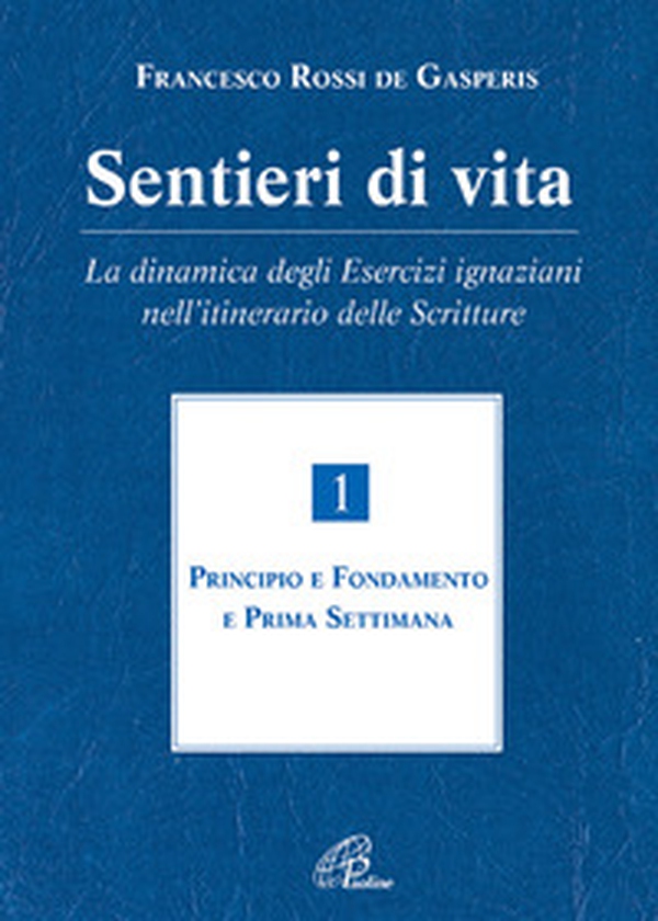 Sentieri di vita. La dinamica degli esercizi ignaziani nell'itinerario delle Scritture - Librerie.coop Sentieri di vita. La dinamica degli esercizi ignaziani nell'itinerario delle Scritture - Librerie.coop