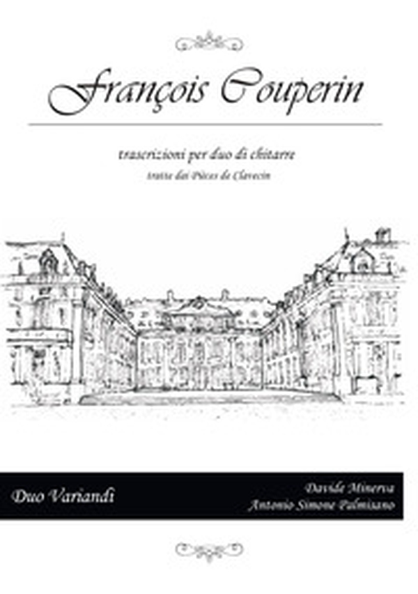 François Couperin. Trascrizioni per due chitarre tratte dai Pièces de Clavecin. Ediz. italiana e inglese - Librerie.coop François Couperin. Trascrizioni per due chitarre tratte dai Pièces de Clavecin. Ediz. italiana e inglese - Librerie.coop