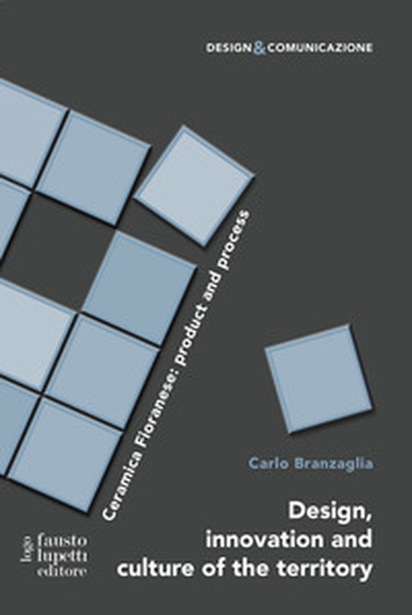Design, innovation and culture of the territory. Ceramica Fioranese: product and process - Librerie.coop Design, innovation and culture of the territory. Ceramica Fioranese: product and process - Librerie.coop