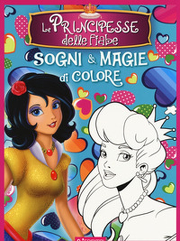 Le principesse delle fiabe. Sogni e magie di colore - Librerie.coop Le principesse delle fiabe. Sogni e magie di colore - Librerie.coop