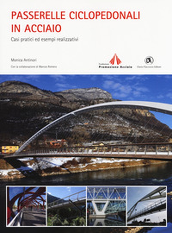 Passerelle ciclopedonali in acciaio. Casi pratici ed esempi realizzativi - Librerie.coop Passerelle ciclopedonali in acciaio. Casi pratici ed esempi realizzativi - Librerie.coop
