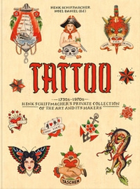 Tattoo. 1730s-1970s. Henk Schiffmacher's private collection. Ediz. inglese, francese e tedesca - Librerie.coop