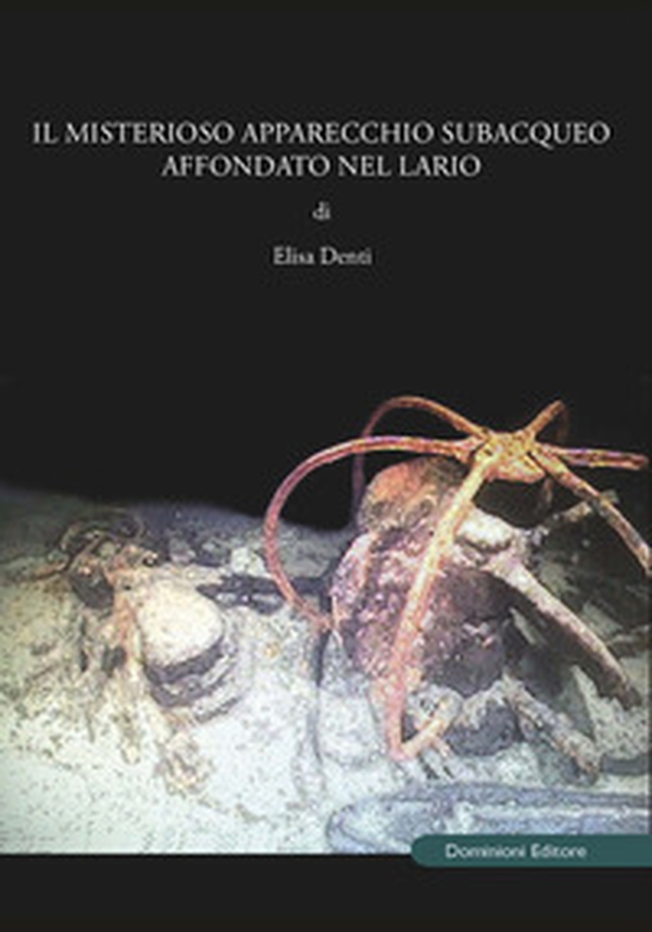 Il misterioso apparecchio subacqueo affondato nel Lario - Librerie.coop Il misterioso apparecchio subacqueo affondato nel Lario - Librerie.coop