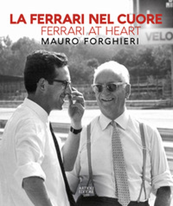La Ferrari nel cuore. Mauro Forghieri. Ediz. italiana e inglese - Librerie.coop La Ferrari nel cuore. Mauro Forghieri. Ediz. italiana e inglese - Librerie.coop