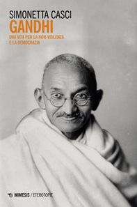 Gandhi. Una vita per la non-violenza e la democrazia - Librerie.coop