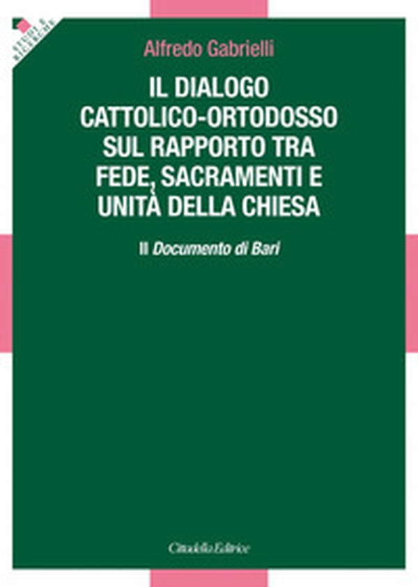 Il dialogo cattolico-ortodosso sul rapporto tra fede, sacramenti e unità della Chiesa. Il documento di Bari - Librerie.coop Il dialogo cattolico-ortodosso sul rapporto tra fede, sacramenti e unità della Chiesa. Il documento di Bari - Librerie.coop