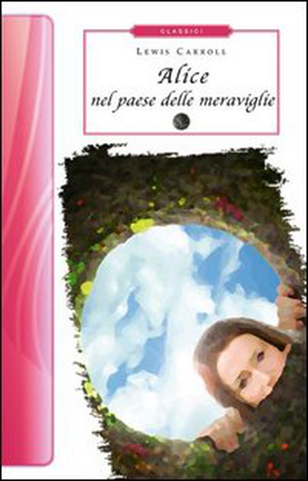 Alice nel paese delle meraviglie-Attraverso lo specchio - Librerie.coop Alice nel paese delle meraviglie-Attraverso lo specchio - Librerie.coop
