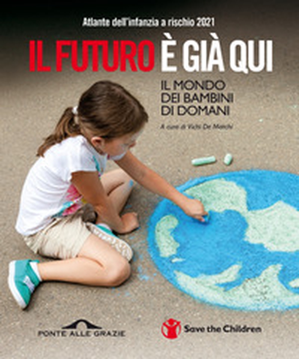 Atlante dell'infanzia a rischio 2021. Il futuro è già qui - Librerie.coop Atlante dell'infanzia a rischio 2021. Il futuro è già qui - Librerie.coop