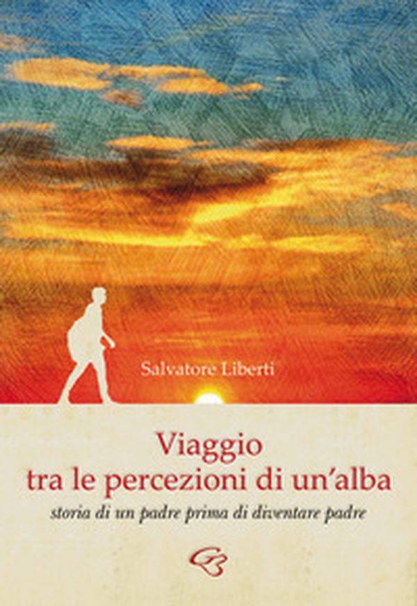 Viaggio tra le percezioni di un'alba. Storia di un padre prima di diventare padre - Librerie.coop Viaggio tra le percezioni di un'alba. Storia di un padre prima di diventare padre - Librerie.coop