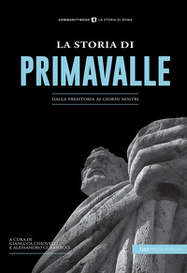 La storia di Primavalle. Dalla preistoria ai giorni nostri - Librerie.coop La storia di Primavalle. Dalla preistoria ai giorni nostri - Librerie.coop