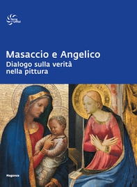 Masaccio e Angelico. Dialogo sulla verità nella pittura - Librerie.coop