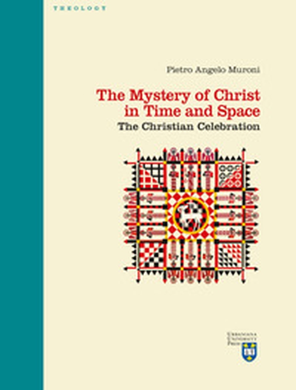 The mystery of Christ in time and space. The christian celebration - Librerie.coop The mystery of Christ in time and space. The christian celebration - Librerie.coop