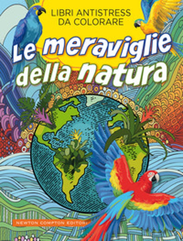 Le meraviglie della natura. Libri antistress da colorare - Librerie.coop Le meraviglie della natura. Libri antistress da colorare - Librerie.coop