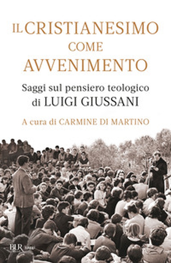 Il cristianesimo come avvenimento. Saggi sul pensiero teologico di Luigi Giussani - Librerie.coop Il cristianesimo come avvenimento. Saggi sul pensiero teologico di Luigi Giussani - Librerie.coop