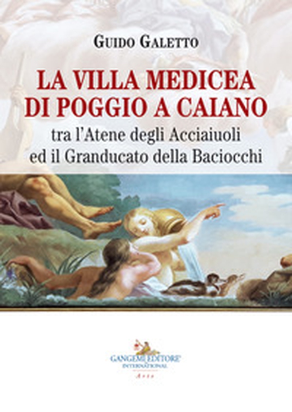 La villa medicea di Poggio a Caiano. Tra l'Atene degli Acciaiuoli ed il Granducato della Baciocchi - Librerie.coop La villa medicea di Poggio a Caiano. Tra l'Atene degli Acciaiuoli ed il Granducato della Baciocchi - Librerie.coop