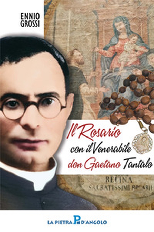Il santo rosario con il venerabile don Gaetano Tantalo - Librerie.coop Il santo rosario con il venerabile don Gaetano Tantalo - Librerie.coop