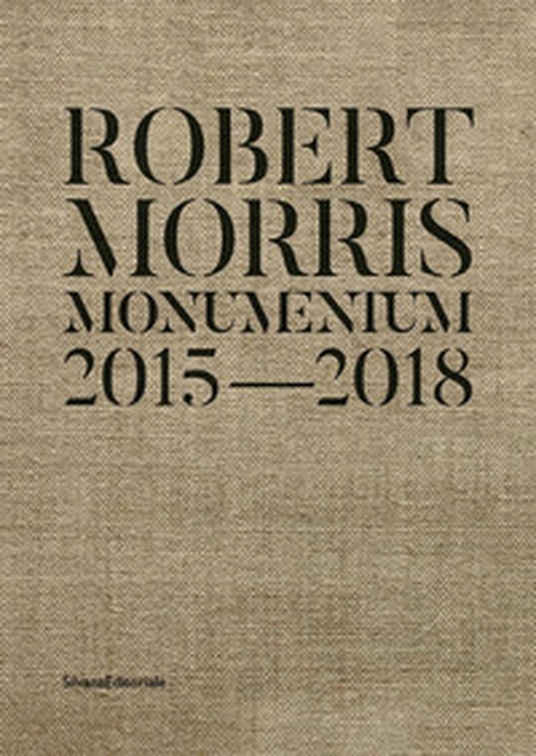 Robert Morris. Monumentum 2015-2018. Catalogo della mostra (Roma, 14 ottobre 2019-1 marzo 2020). Ediz. italiana e inglese - Librerie.coop Robert Morris. Monumentum 2015-2018. Catalogo della mostra (Roma, 14 ottobre 2019-1 marzo 2020). Ediz. italiana e inglese - Librerie.coop