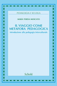 Il viaggio come metafora pedagogica. Introduzione alla pedagogia interculturale - Librerie.coop