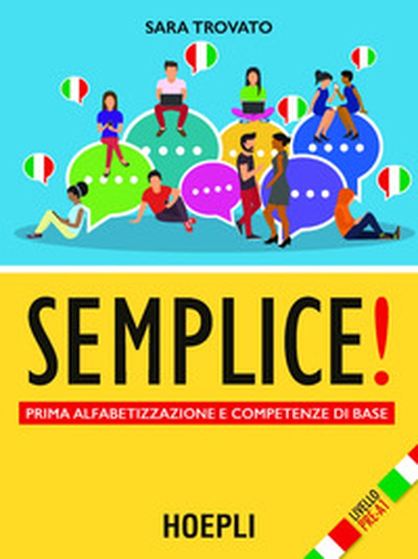 Semplice! Prima alfabetizzazione e competenze di base. Livello pre-A1 - Librerie.coop Semplice! Prima alfabetizzazione e competenze di base. Livello pre-A1 - Librerie.coop