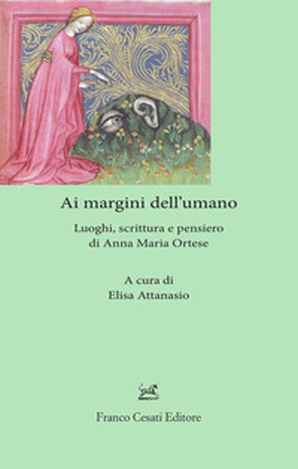 Ai margini dell'umano. Luoghi, scrittura e pensiero di Anna Maria Ortese - Librerie.coop Ai margini dell'umano. Luoghi, scrittura e pensiero di Anna Maria Ortese - Librerie.coop