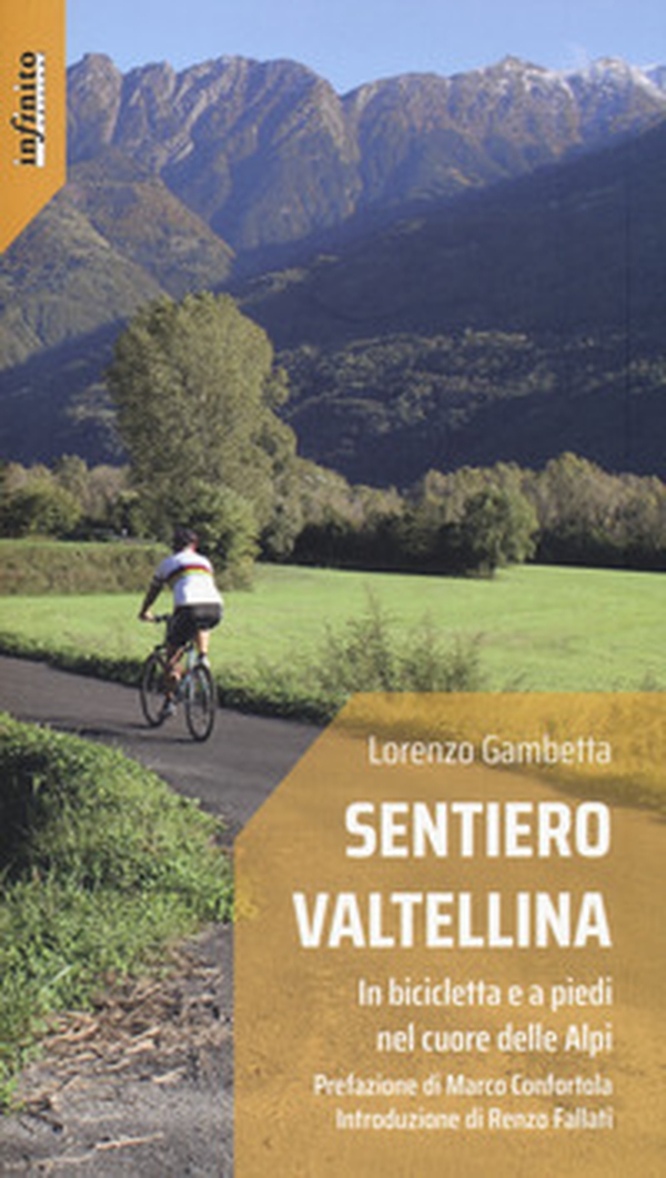Sentiero Valtellina. In bicicletta e a piedi nel cuore delle Alpi - Librerie.coop Sentiero Valtellina. In bicicletta e a piedi nel cuore delle Alpi - Librerie.coop