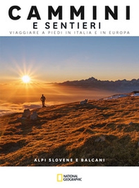 Alpi slovene e Balcani. Cammini e sentieri. Viaggiare a piedi in Italia e in Europa - Librerie.coop