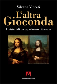 L'altra Gioconda di Leonardo. I misteri di un capolavoro ritrovato - Librerie.coop